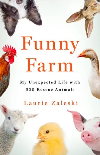 This cover image released by St. Martin's Press shows "Funny Farm: My Unexpected Life with 600 Rescue Animals" by Laurie Zaleski. (St. Martin's Press via AP)