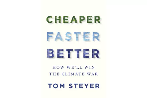 This cover image released by Spiegel & Grau shows "Cheaper Faster Best: How We'll Win the Climate War" by Tom Steyer. (Spiegel & Grau via AP)